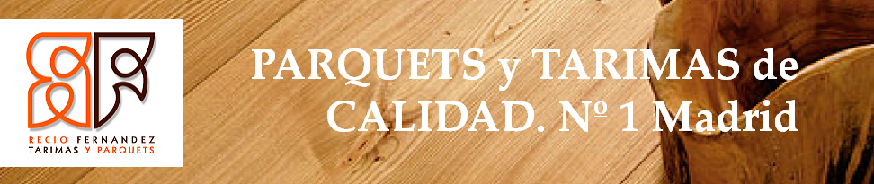 Recio Fdez. Parquet y Tarima Flotante Parla. Instalación de Tarimas y Parquets en Parla. Ofertas Tarima y Parquet Parla. Acuchillado, Lijado, Barnizado Parquet Parla. Restauración de Parquet e Instalación artística.